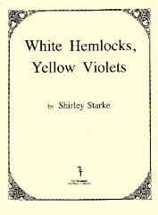 White Hemlocks, Yellow Violets, by Shirley Starke